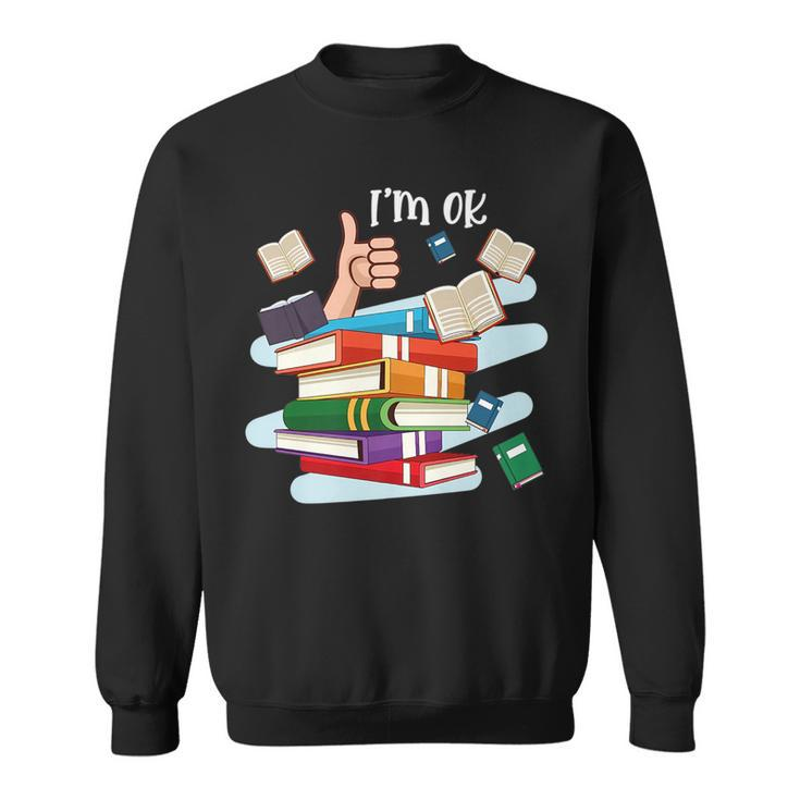 Funny Reading Book Lovers Im Ok National Book Lovers Day Reading Funny Designs Funny Gifts Sweatshirt