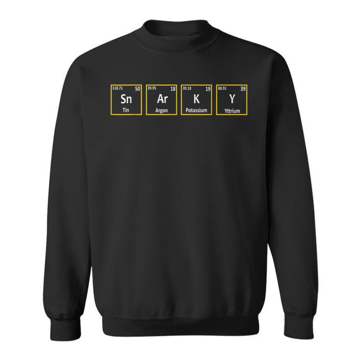 Funny Snarky Sarcasm Periodic Table Elements Spelling  Sweatshirt