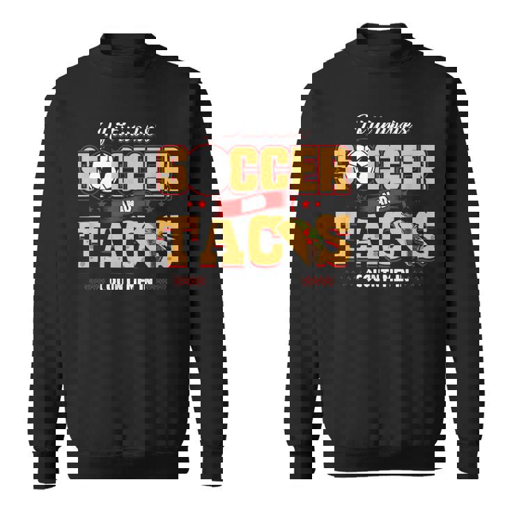 Soccer And Taco  Soccer Sweatshirt