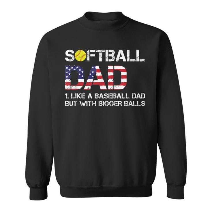 Funny Softball Dad Baseball Bigger Balls Usa Flag Gift For Mens Funny Gifts For Dad Sweatshirt