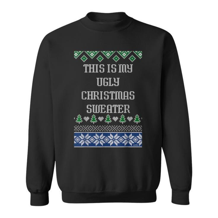T This Is My Ugly Christmas Sweater Style Sweatshirt