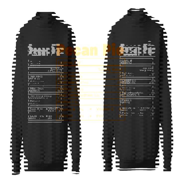 Thanksgiving Food Pecan Pie Nutritional Facts Sweatshirt