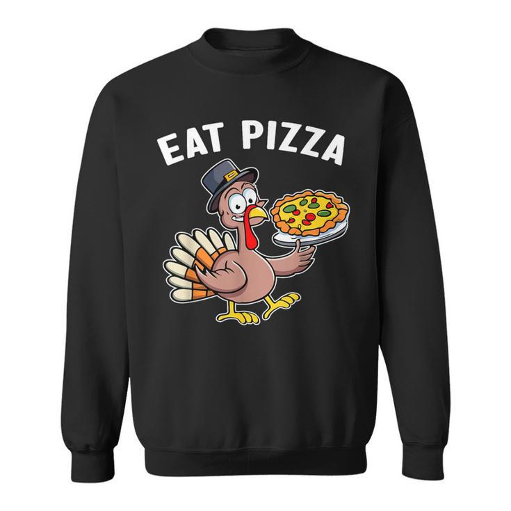 Thanksgiving Turkey Eat Pizza Vegan Thanksgiving Fun Sweatshirt