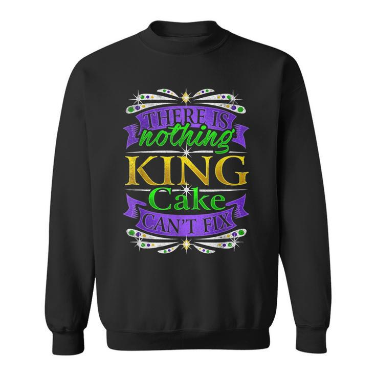 Funny There Is Nothing King Cake Cant Fix Novelty Pun Humor  Sweatshirt