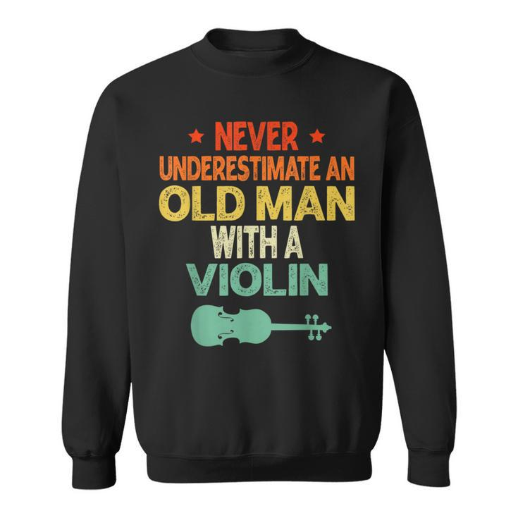 Never Underestimate An Old Man With A Violin Lovers Sweatshirt