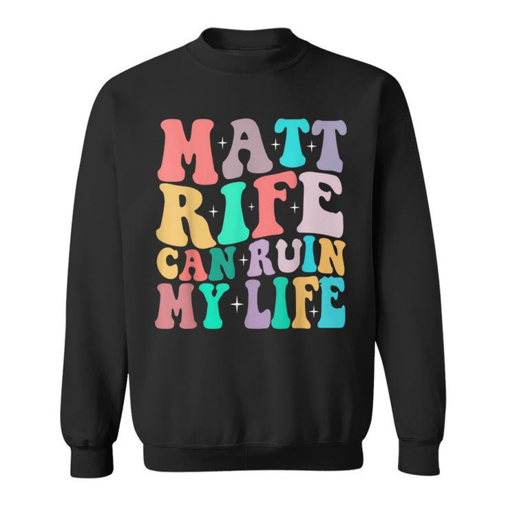 Wavy Retro Matt Rife Can Ruin My Life Cool Idea Sweatshirt