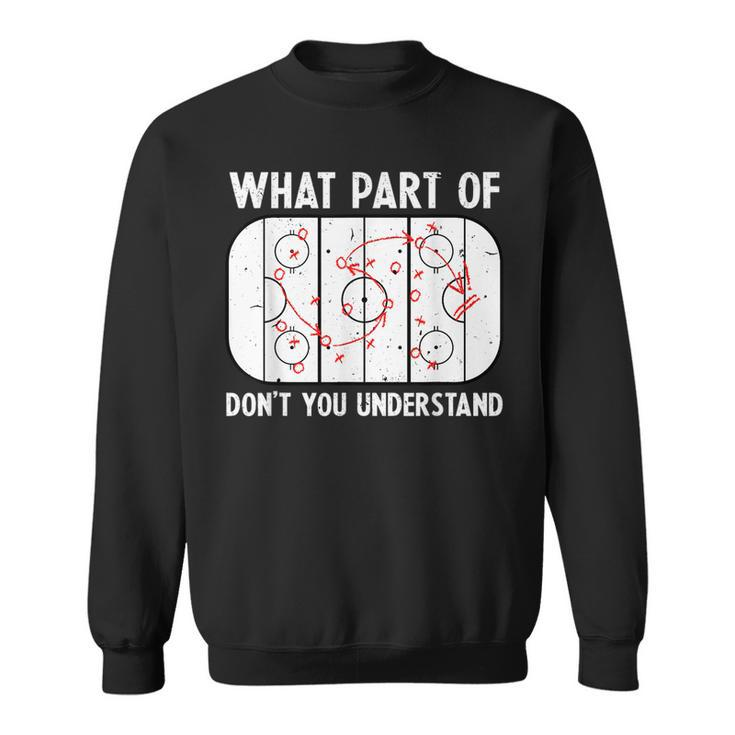 Funny What Part Of Hockey Dont You Understand Hockey Player  Sweatshirt