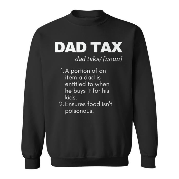 Funny Witty Dad Tax Gift  Sweatshirt