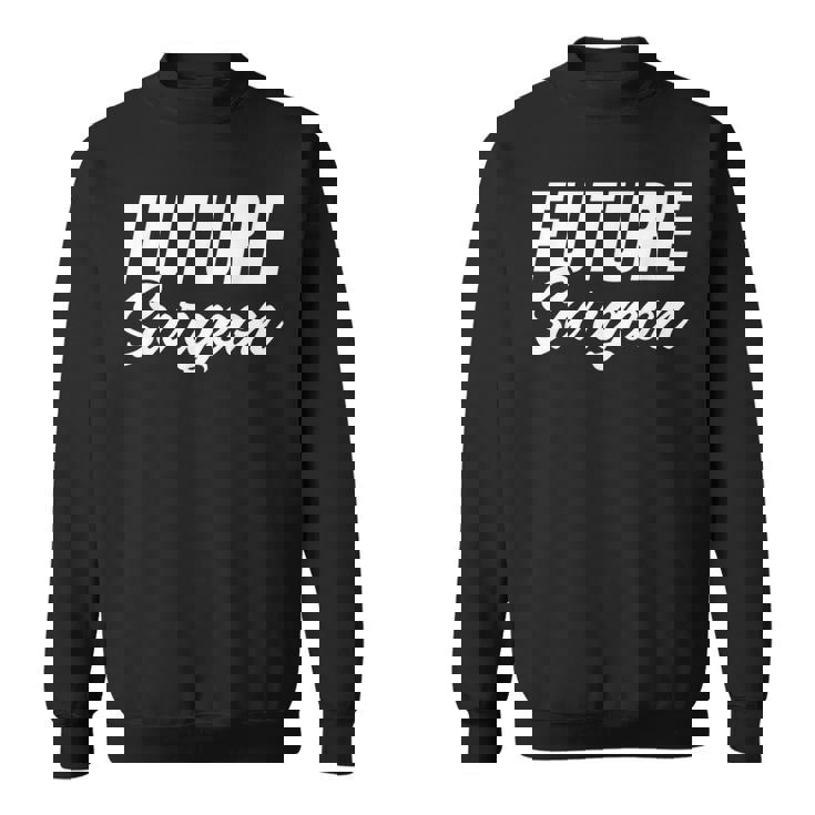 Future Surgeon Brain Surgeon And Medical Student Sweatshirt