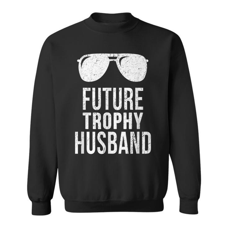 Future Trophy Fiance Groom To Be Gifts Husband Sweatshirt