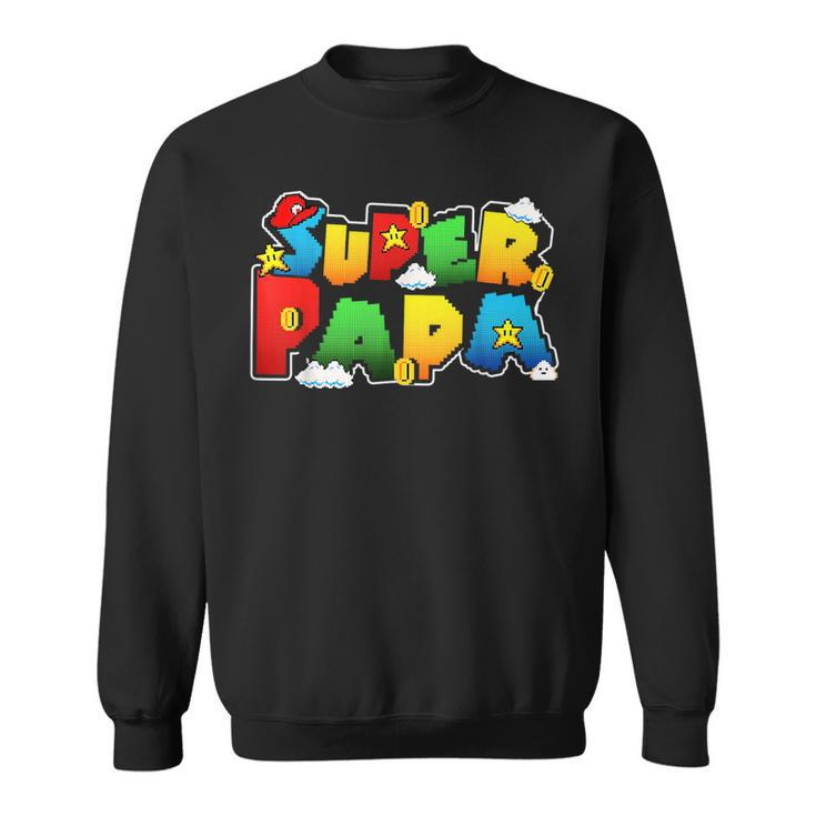 Gamer Super Papa Funny Father Day Gifts Gamer Gift For Papa  Sweatshirt