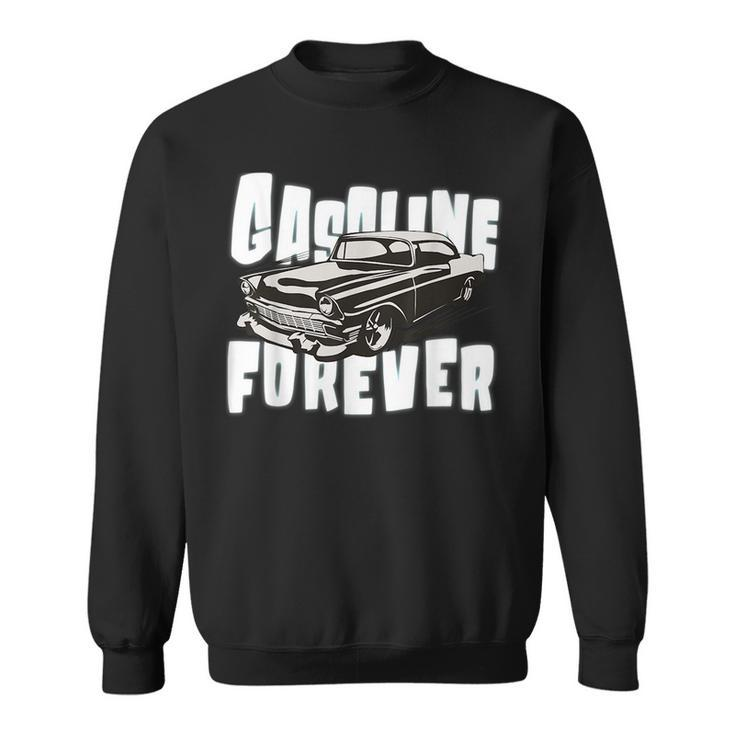 Gasoline Forever Funny Gas Cars Vintage Muscle Car Cars Funny Gifts Sweatshirt