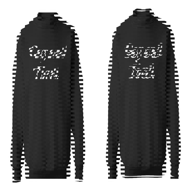 Gay And Tired Lgbtq Aesthetic Gay Lesbian Pride  Sweatshirt