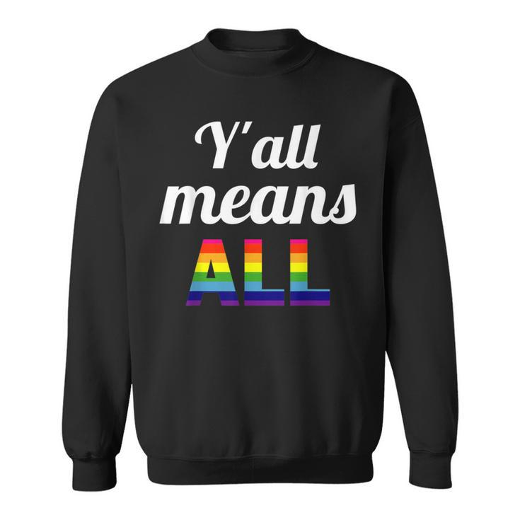 Gay Pride Y'all Means All Sweatshirt