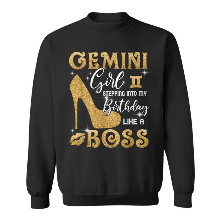 Gemini Girl Stepping Into My Birthday Like A Boss Heel  Sweatshirt