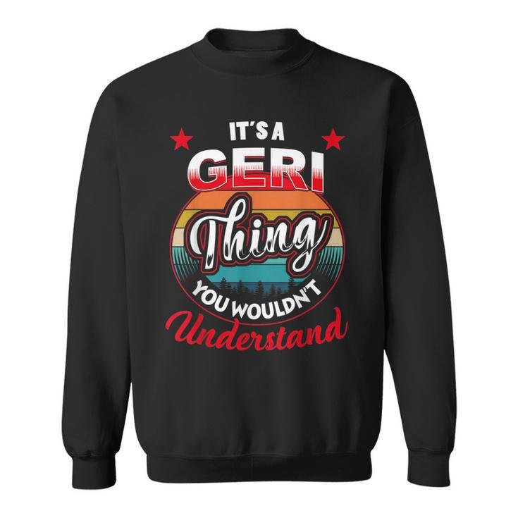 Geri Retro Name  Its A Geri Thing Sweatshirt