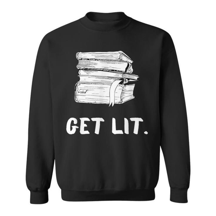 Get Lit Book Funny Book Lover Meme Reading Books Bookworm Reading Funny Designs Funny Gifts Sweatshirt