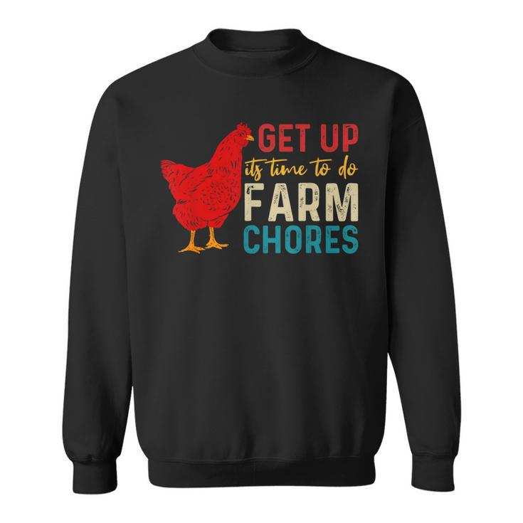 Get Up Its Time To Do Farm Chores  Sweatshirt
