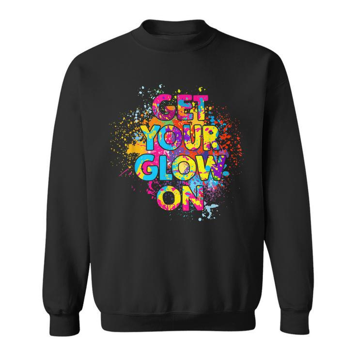 Get Your Glow On Party 80S 90S Retro Colors Glow Squad Party Sweatshirt
