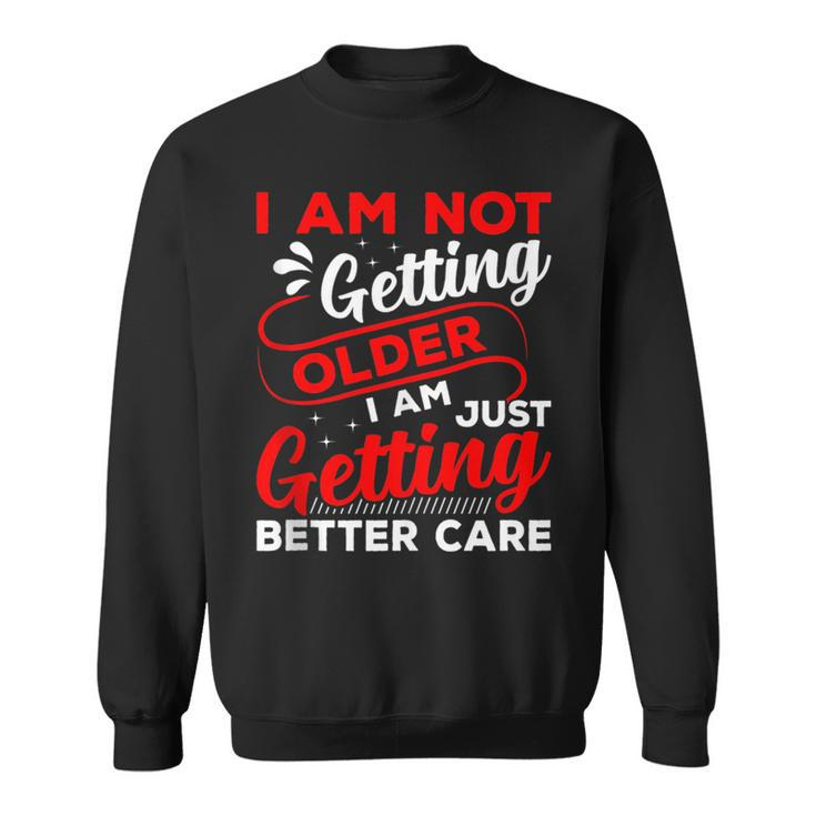 Getting Better Care Medicare Support Old Age Senior Citizens  Sweatshirt