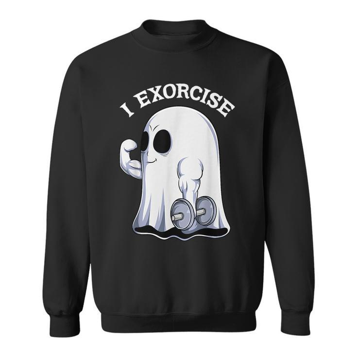 Ghost I Exorcise Funny Gym Exercise Workout Spooky Halloween  Sweatshirt