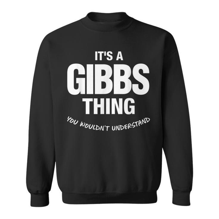 Gibbs Thing Name Family Reunion Funny Family Reunion Funny Designs Funny Gifts Sweatshirt