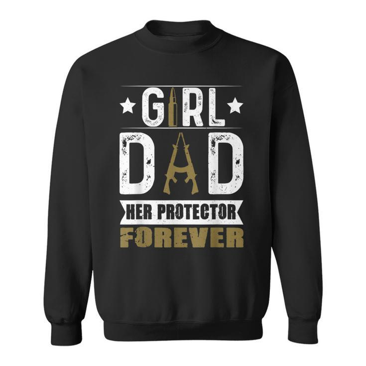 Girl Dad Her Protector Forever Father Day Funny Men  Sweatshirt