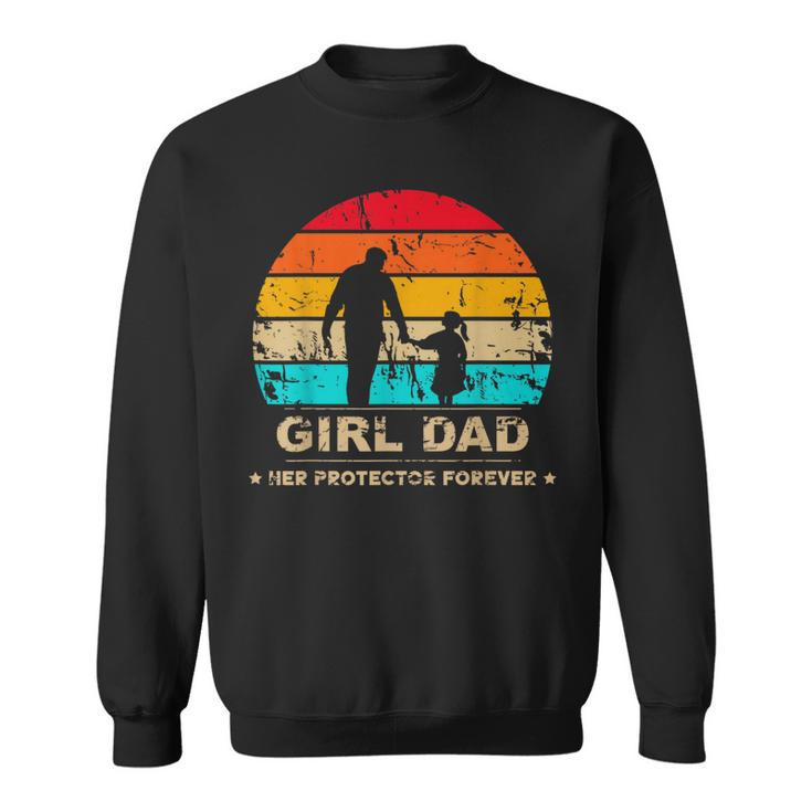 Girl Dad Her Protector Forever Funny Vintage Fathers Day Sweatshirt