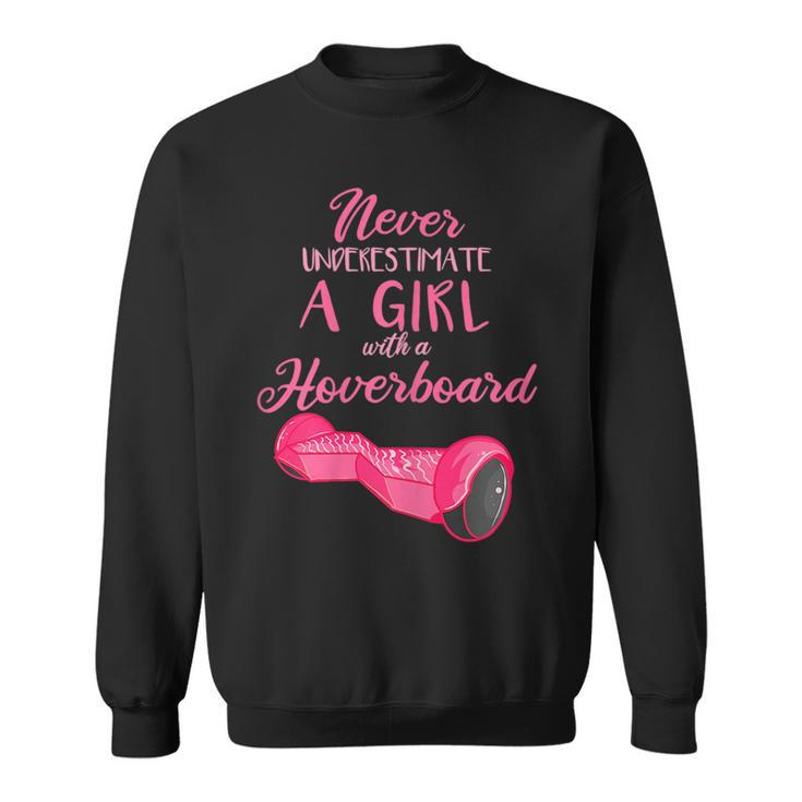 Girl Hoverboard Gifts Electric Scooter Never Underestimate Sweatshirt
