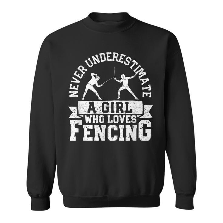 Girls Fencer Never Underestimate A Girl Who Loves Fencing Sweatshirt