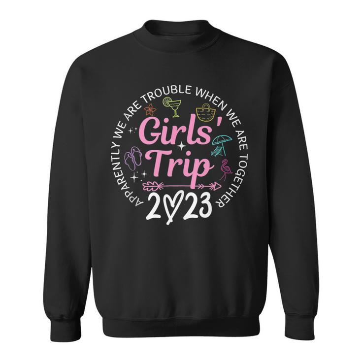 Girls Trip 2023 Apparently Are Trouble When Were Together  Sweatshirt