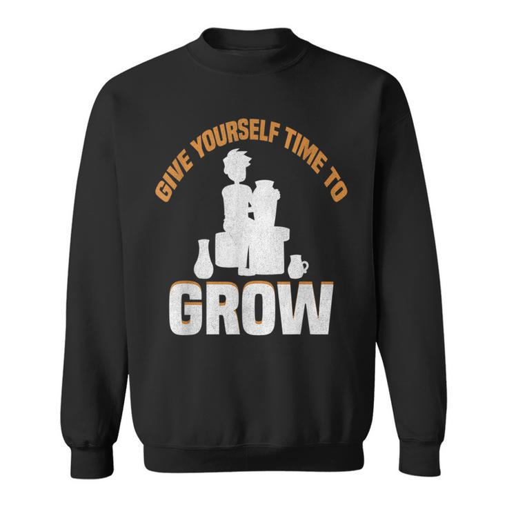 Give Yourself Time To Grow Strong Message Sweatshirt