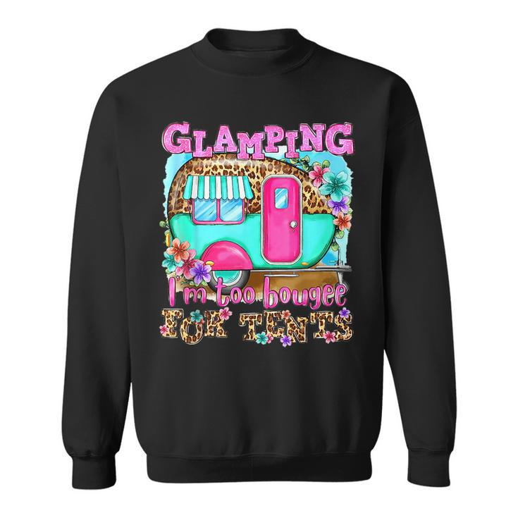 Glamping Im Too Boujee For Tents Camp Out Doors Leopard Sweatshirt