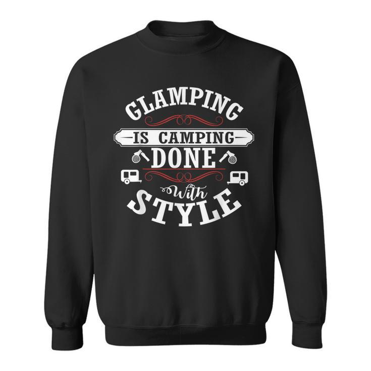 Glamping Is Camping Done With Style Funny Camping Funny Gifts Sweatshirt