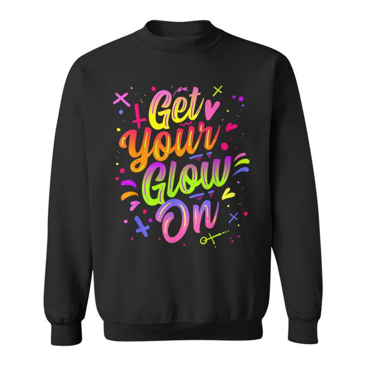 Get Your Glow On Retro Colorful Quote Group Team Sweatshirt