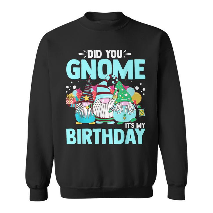Did You Gnome It's My Birthday Gnomies Party Gnome Lover Sweatshirt