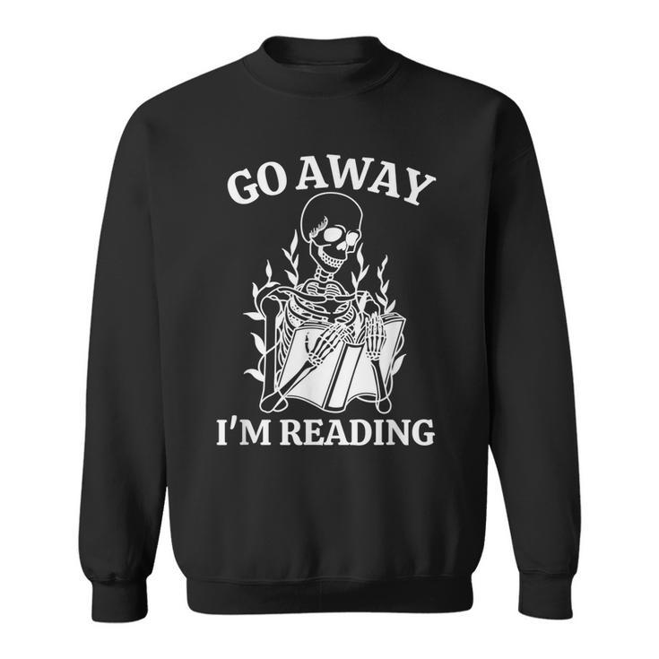 Go Away Im Reading Skeleton Book Sweatshirt