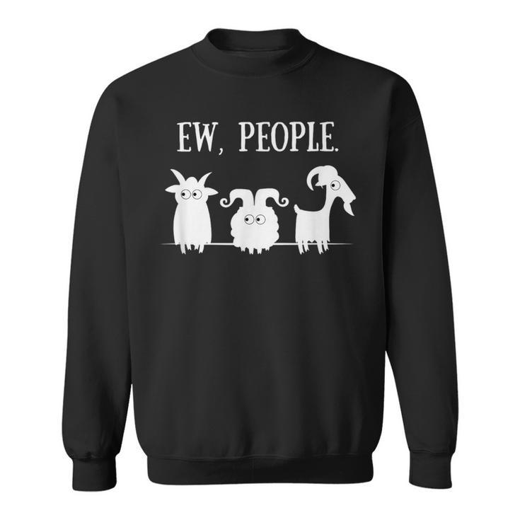 Goat Lovers For Introverts Ew People Goats Sweatshirt