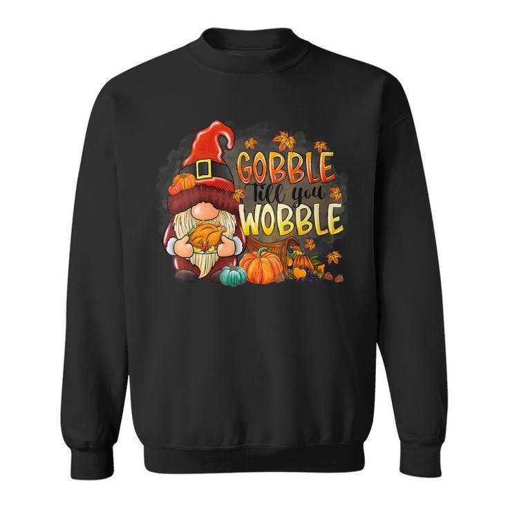 Gobble Till You Wobble Thanksgiving Gnome Pumpkin Sweatshirt