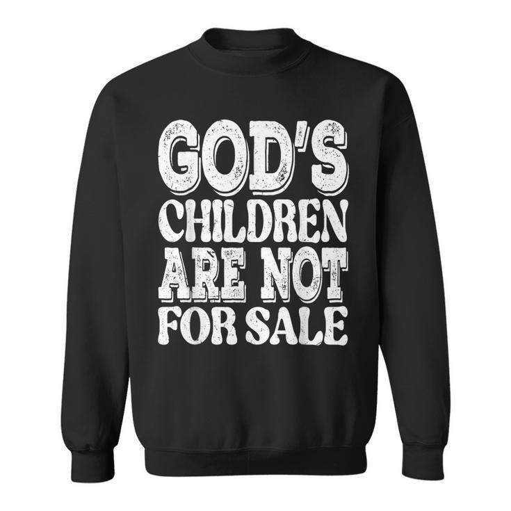 Gods Children Are Not For Sale Funny Quotes  Quotes Sweatshirt