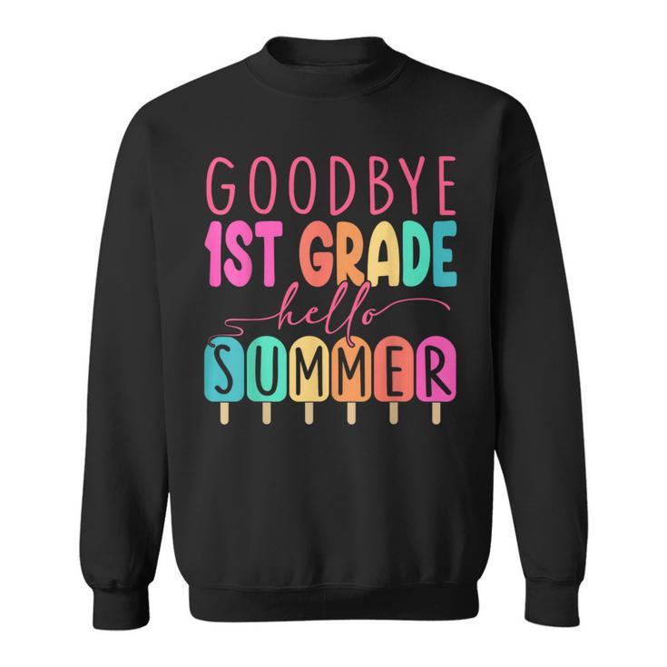 Goodbye 1St Grade Hello Summer  First Grade Graduate  Sweatshirt