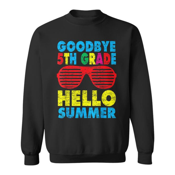 Goodbye 5Th Grade Hello Summer Last Day Of School Boys Kids  Sweatshirt