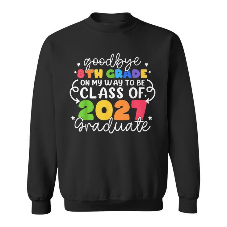 Goodbye 8Th Grade Class Of 2028 Graduate 8Th Grade Cute  Sweatshirt