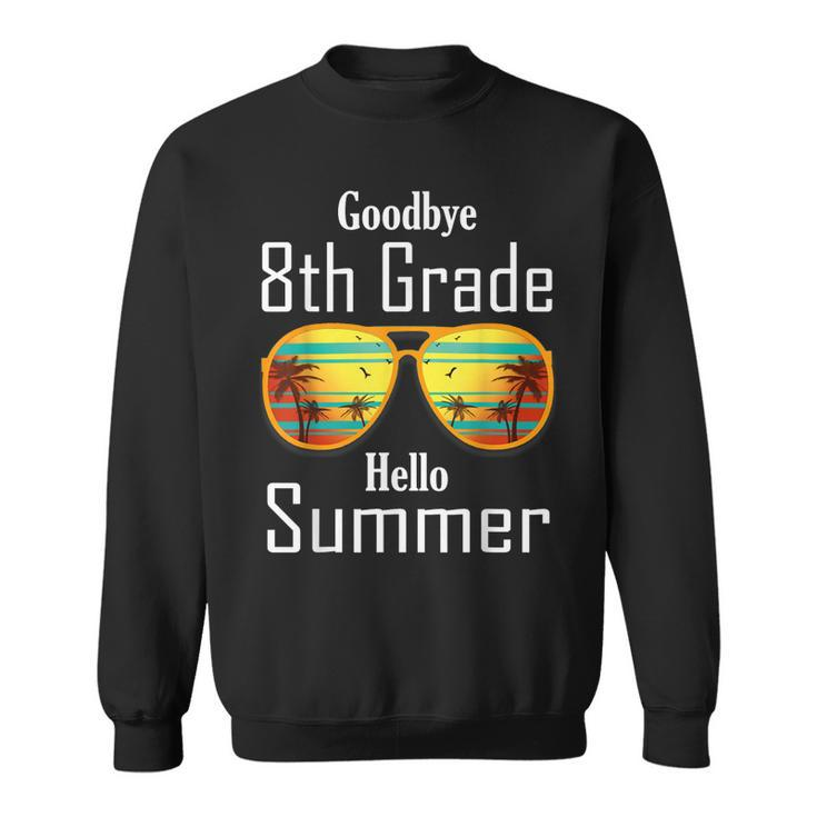 Goodbye 8Th Grade Hello Summer Last Day Of School Boys Girls  Sweatshirt