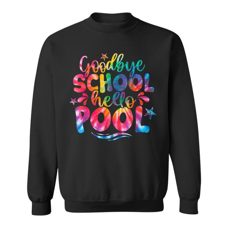 Goodbye School Hello Pool Tie Dye Last Day Of School Kids  Sweatshirt