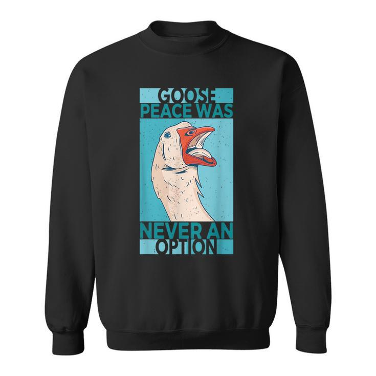 Goose Peace Was Never An Option Geese Videogame Animal Lover  Sweatshirt