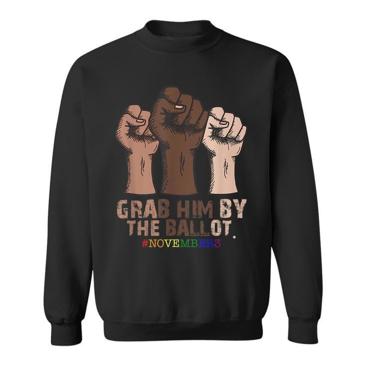 Grab Him By The Ballot November 3Rd Funny Black Lgbt Hand LGBT Funny Gifts Sweatshirt