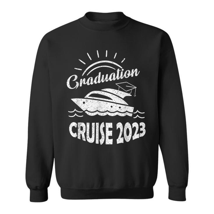 Graduation Last Day Of School Happy Graduation Cruise 2023  Sweatshirt