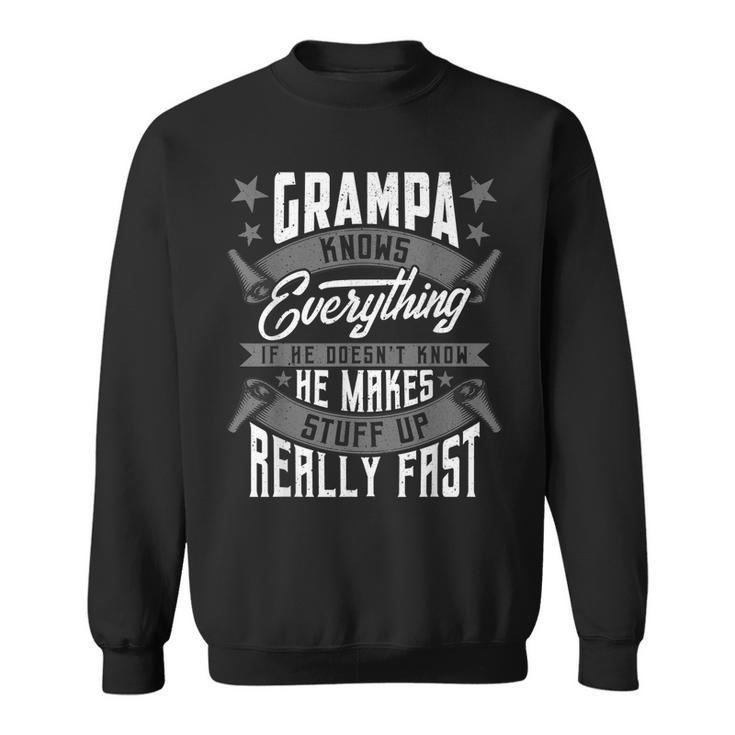 Grampa Knows Everything Funny Grampa Fathers Day Gifts Gift For Mens Sweatshirt