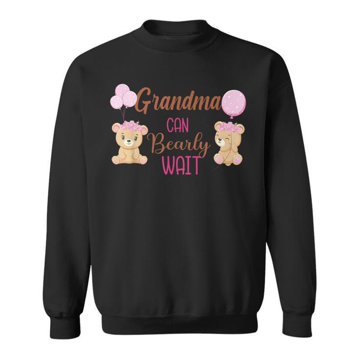 Grandma Can Bearly Wait Bear Gender Neutral Girl Baby Shower  Sweatshirt